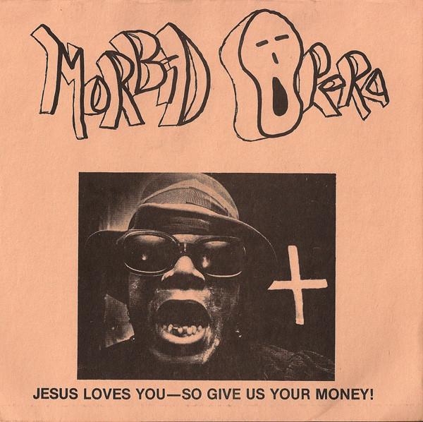 Jesus Loves You-So Give Us Your Money! - Morbid Opera