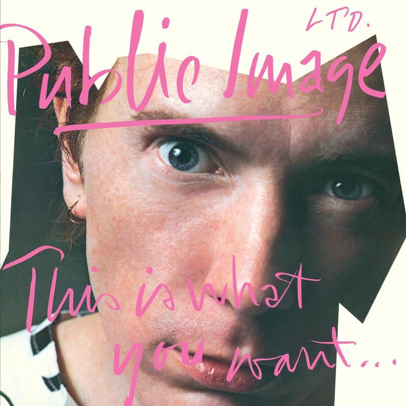 This Is What You Want . . . This Is What You Get (2011 Remaster) - Public Image Limited