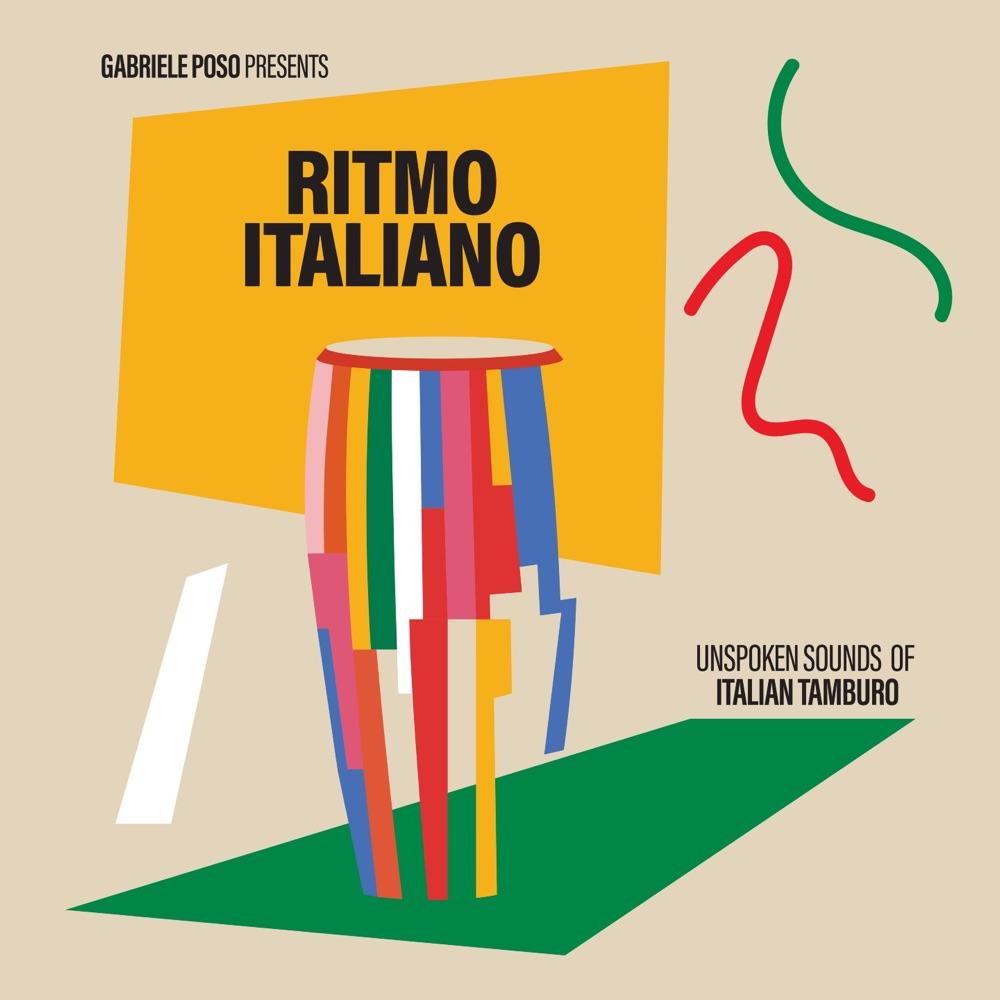 Gabriele Poso Presents Ritmo Italiano: Unspoken Sounds Of Italian Tamburo - Gabriele Poso