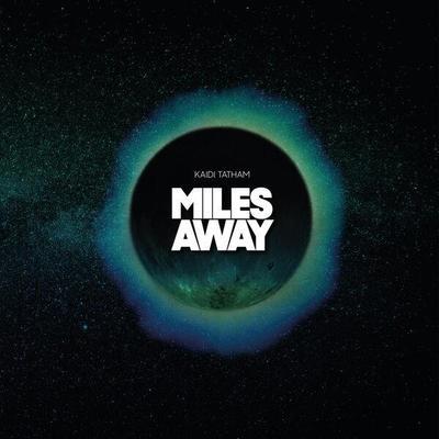Miles Away - Kaidi Tatham