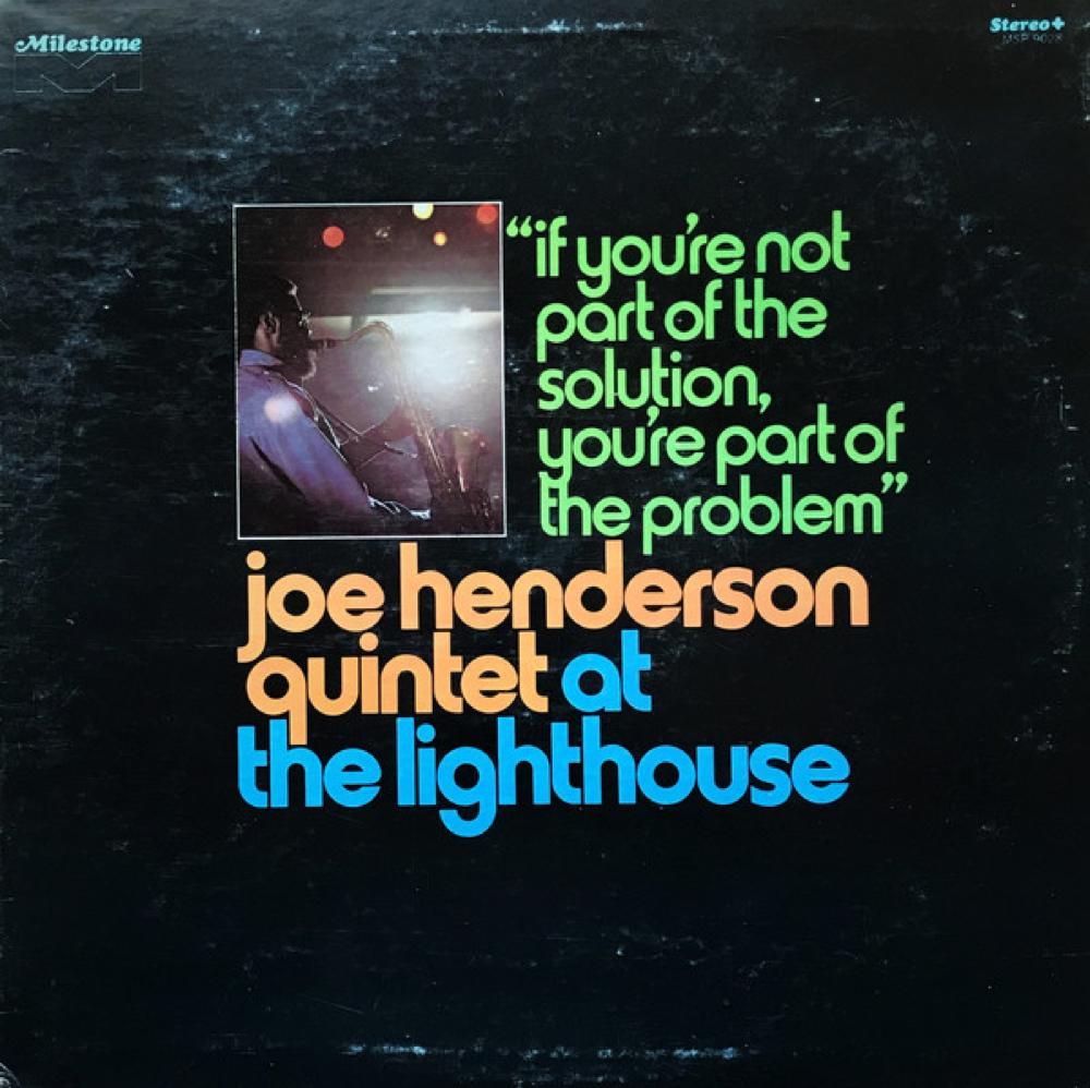 "If You're Not Part of the Solution, You're Part of the Problem" - Joe Henderson Quintet At the Lighthouse - Joe Henderson Quintet