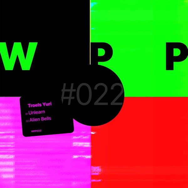 Unlearn / Alien Bells (WPP022) - Troels Yuri