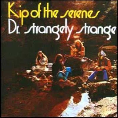 Kip of the Serenes - Dr. Strangely Strange