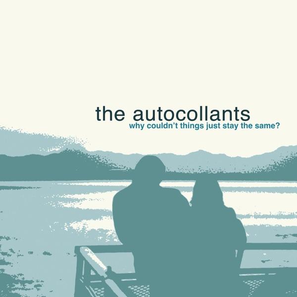 Why Couldn't Things Just Stay the Same? - The Autocollants