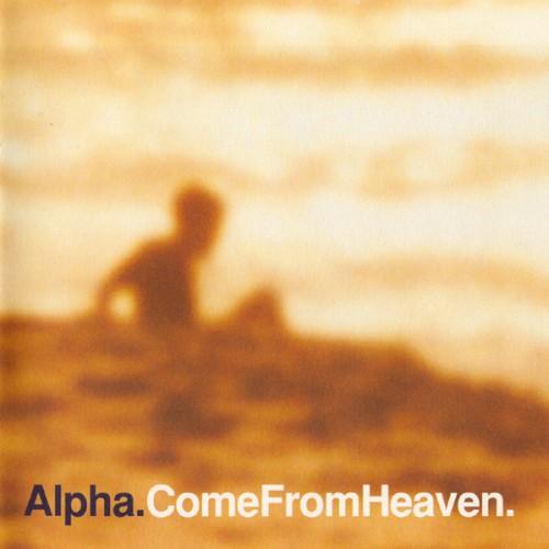 Come From Heaven - Alpha
