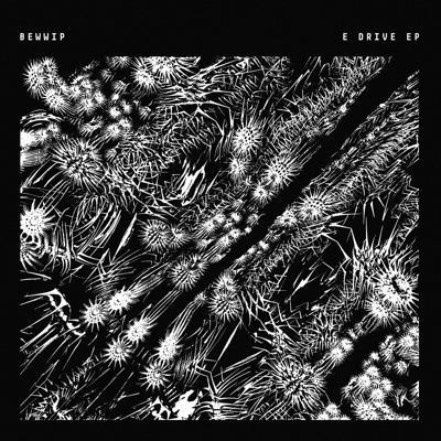 E Drive EP - Bewwip