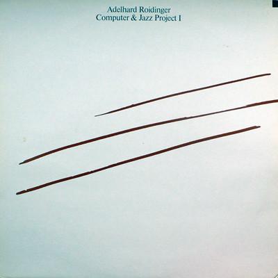 Computer & Jazz Project I - Adelhard Roidinger