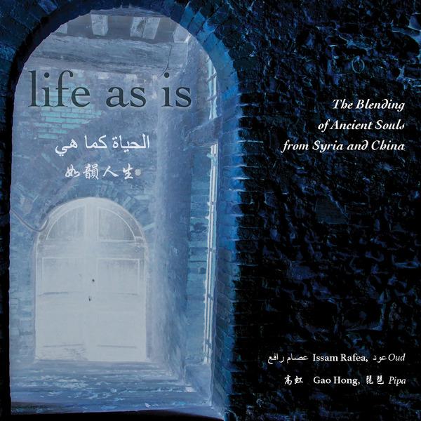 Life as Is: The Blending of Ancient Souls from Syria & China - Issam Rafea & Gao Hong
