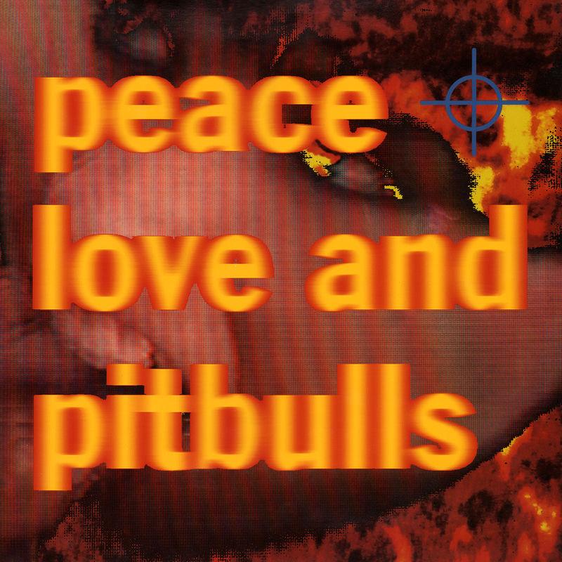 Peace Love & Pitbulls - Peace Love & Pitbulls