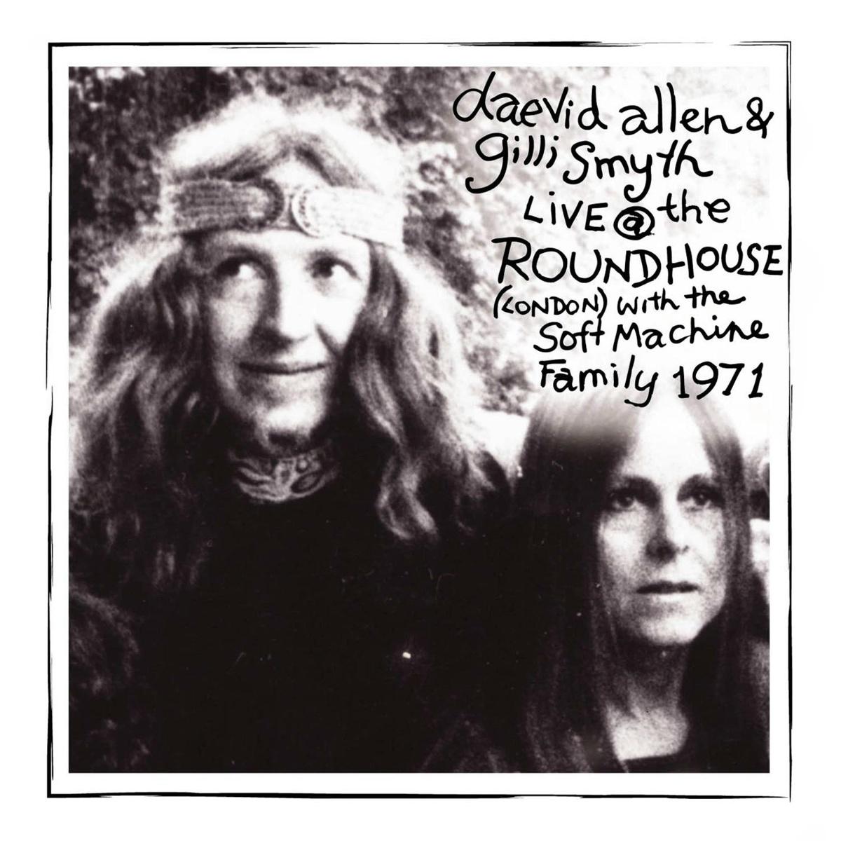 Live at the Roundhouse, London, 1971 - Daevid Allen, Gilli Smyth