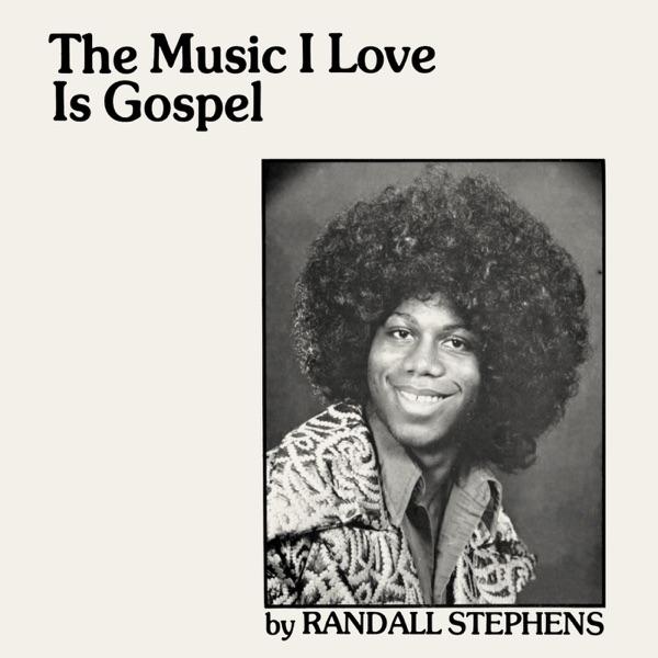 The Music I Love Is Gospel - Randall Stephens
