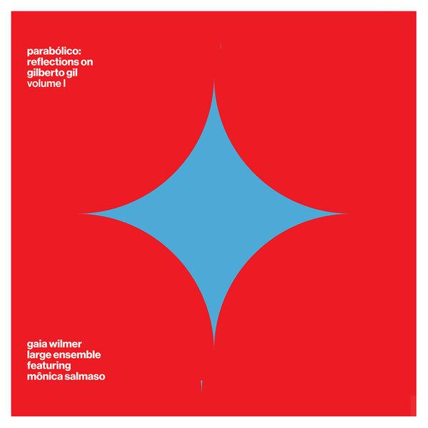 Parabolico: Reflections on Giberto Gil, Vol. 1 - Gaia Wilmer 