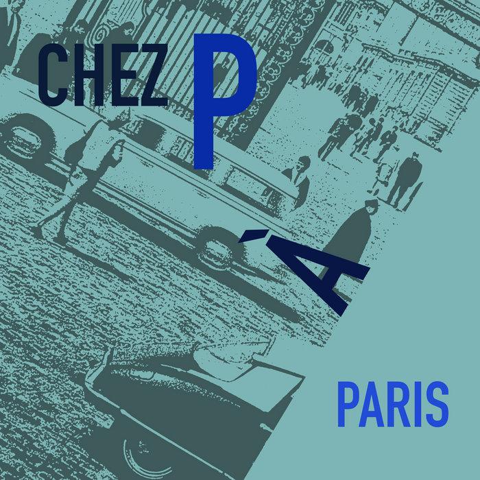 Chez P à Paris - Philip Sanderson