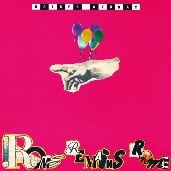 Rome Remains Rome - Holger Czukay