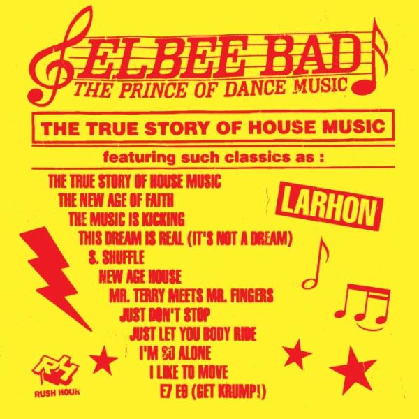 The True Story Of House Music - Elbee Bad