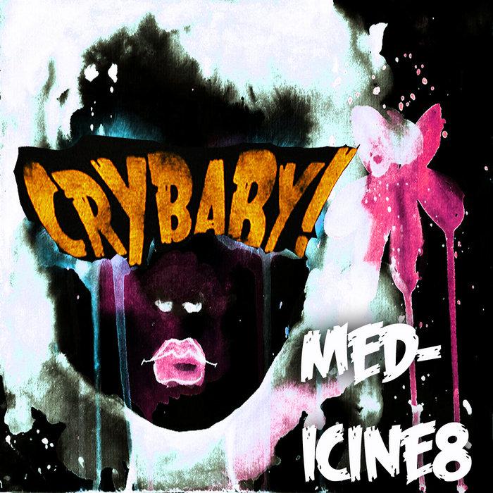 Cry Baby - Medicine 8