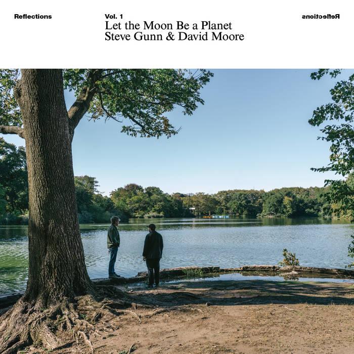 Reflections Vol. 1: Let the Moon Be a Planet - Steve Gunn & David Moore