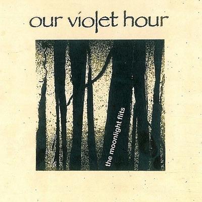   - Our Violent Hour, Our Violet Hour