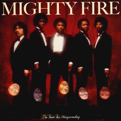 No Time For Masquerading - Mighty Fire