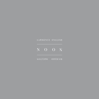 NOON - Richard Skelton, Lawrence English