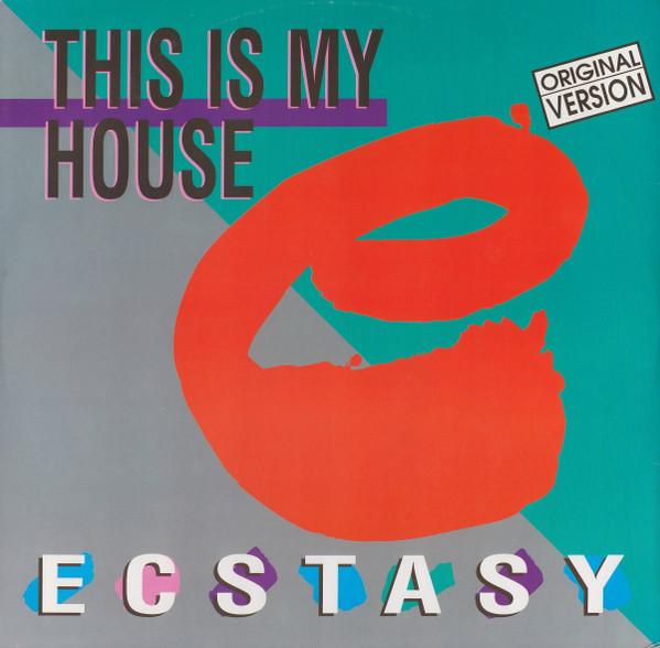This Is My House - Ecstasy