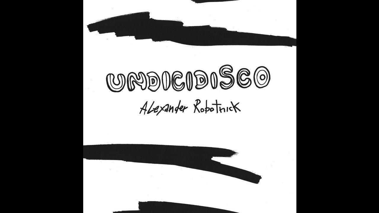 Undicidisco - Alexander Robotnick