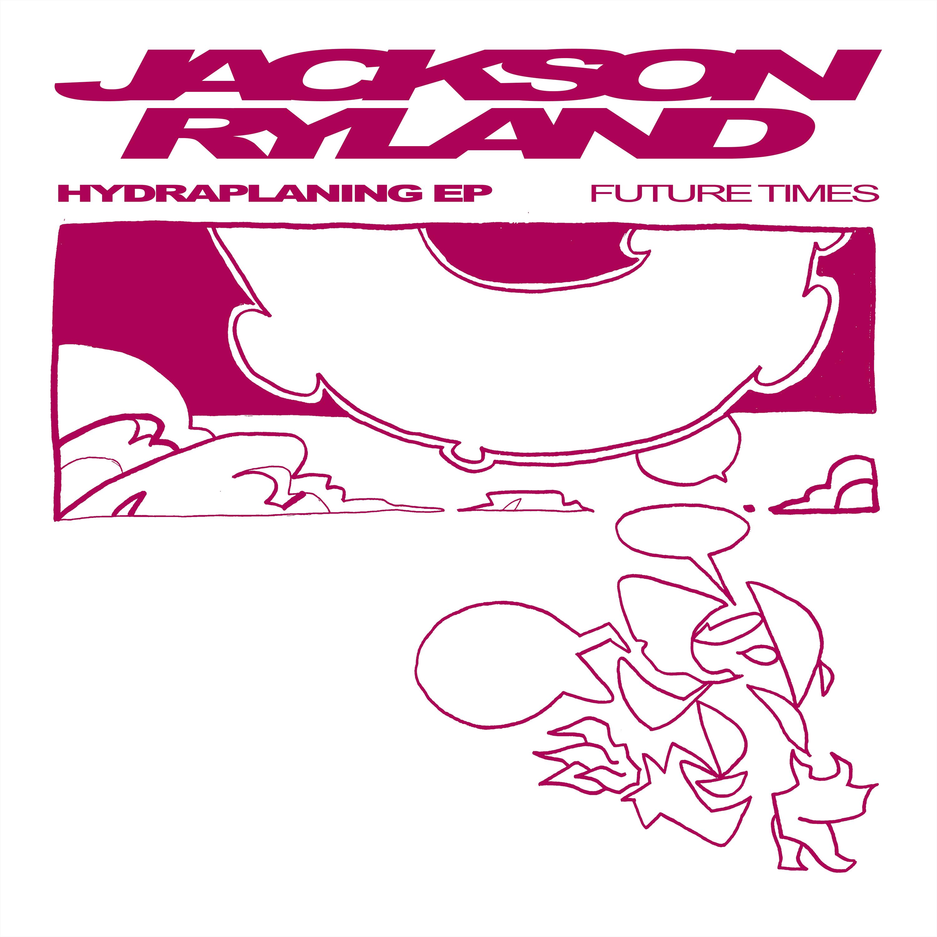 Hydraplaning EP FTDIGI020 - 320 - Jackson Ryland