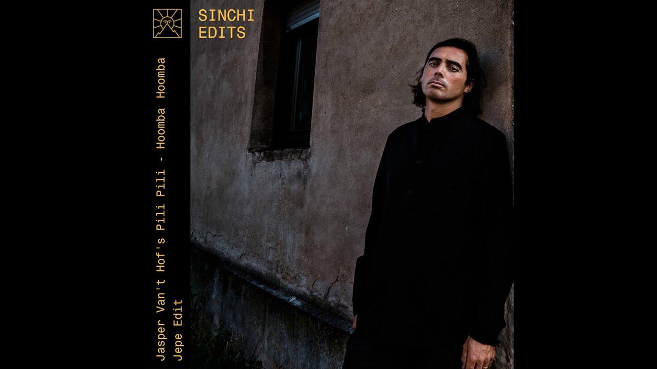 SINCHI EDITS 05 - Jasper Van't Hof's Pili Pili - Hoomba Hoomba (Jepe Edit) - Jasper Van't Hof's Pili Pili