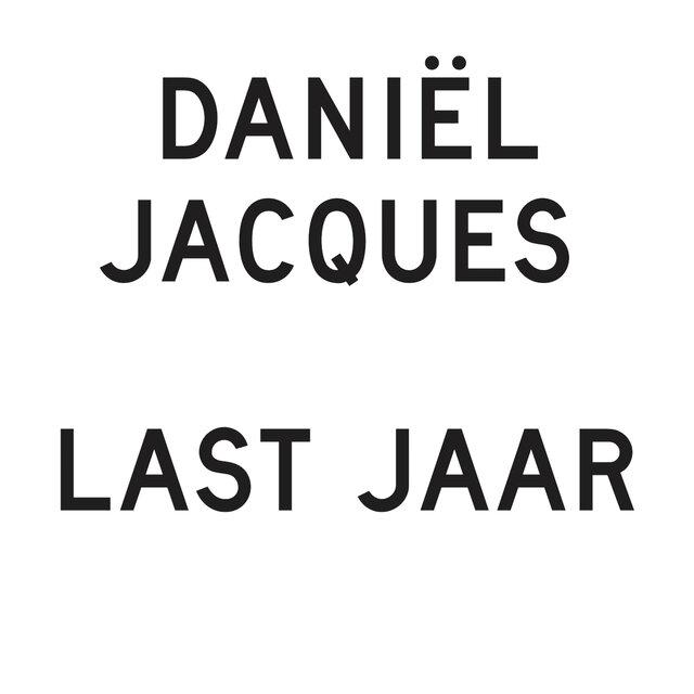 Last Jaar - Daniël Jacques