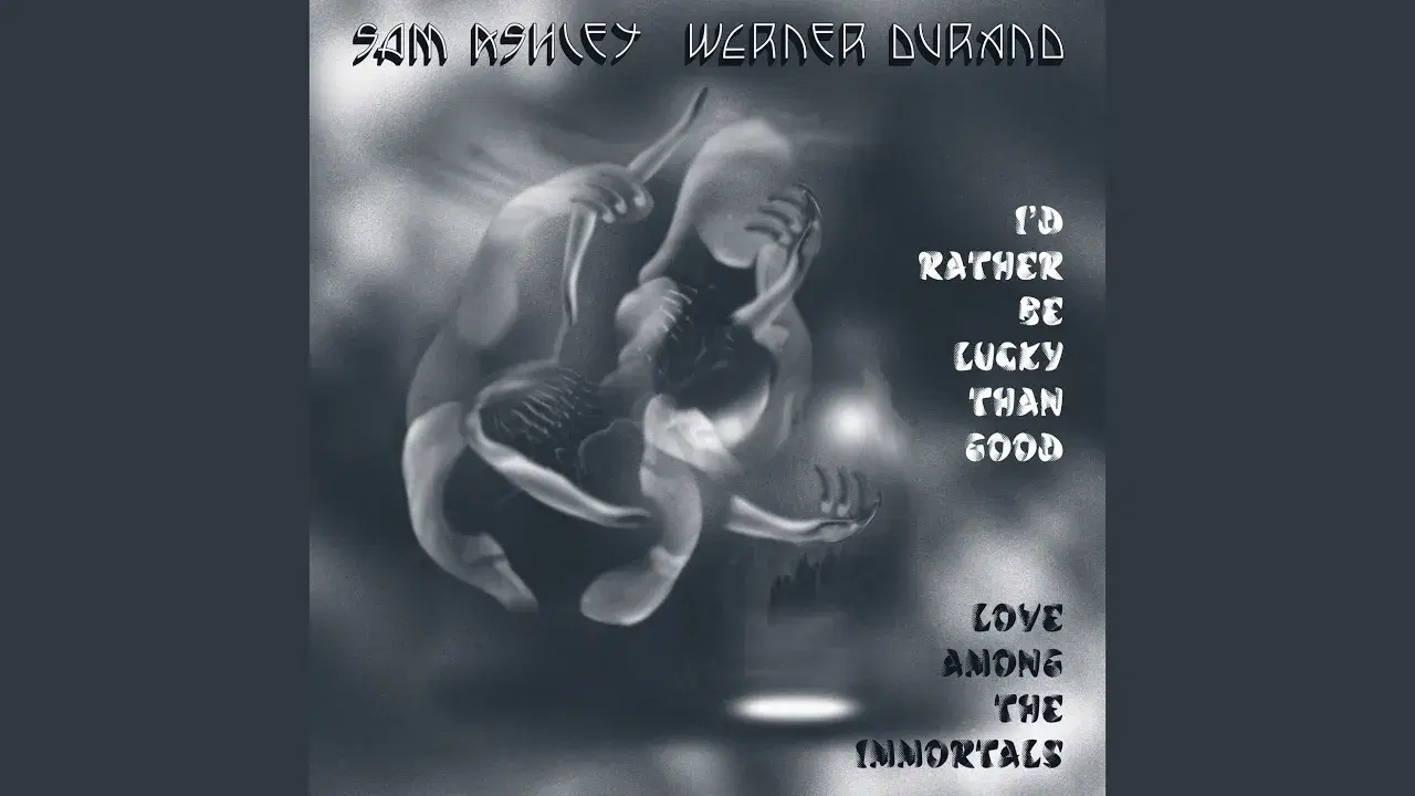 I’d Rather Be Lucky Than Good - Sam Ashley and Werner Durand