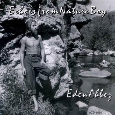 Echoes From Nature Boy - Eden Ahbez