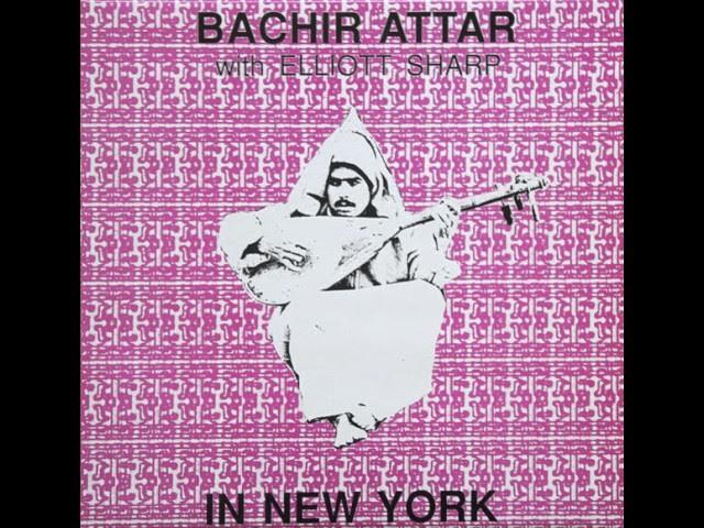 - Bachir Attar With Elliott Sharp