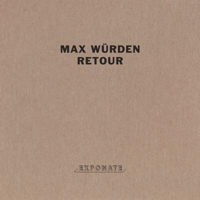 Retour - Max Würden
