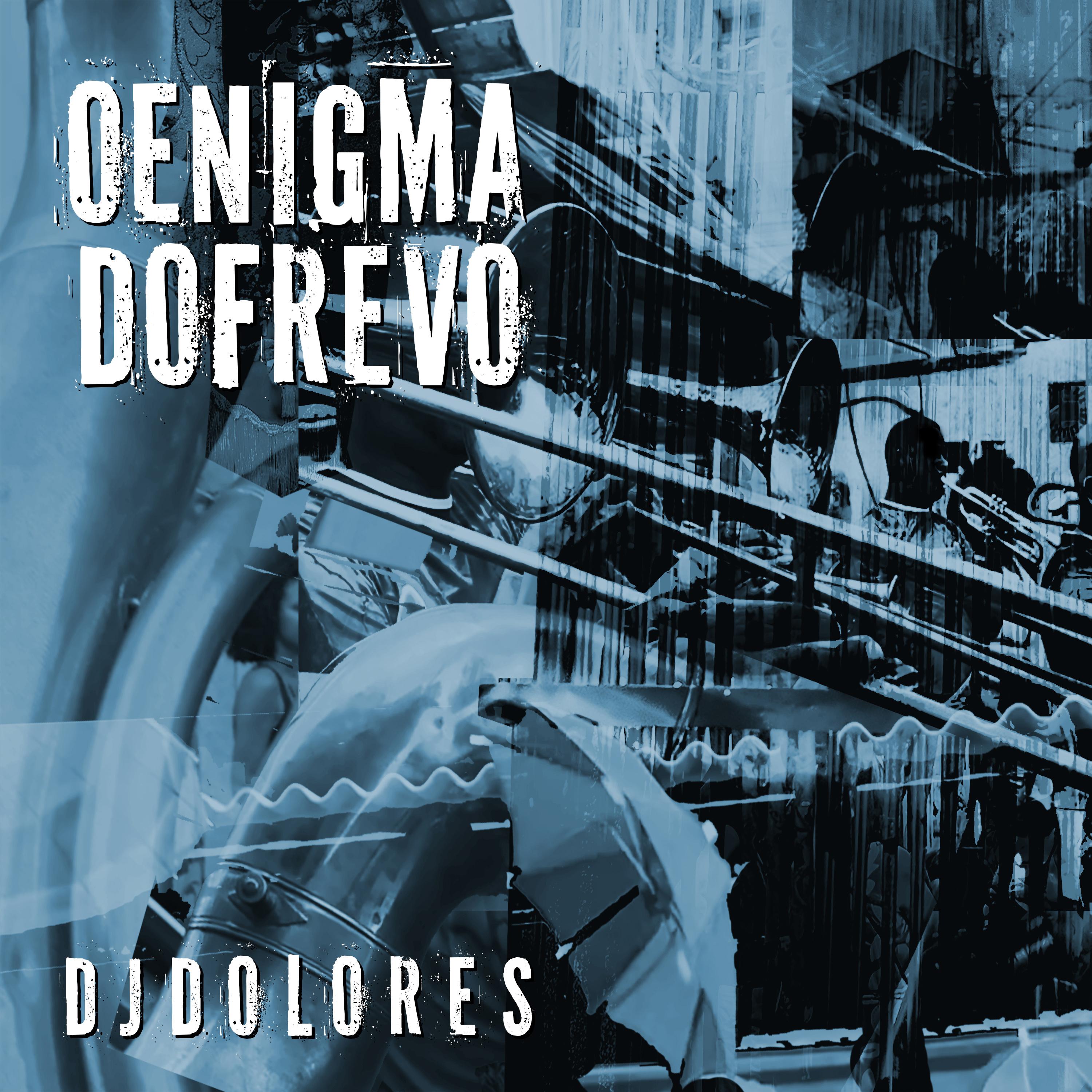 O ENIGMA DO FREVO - DJ Dolores