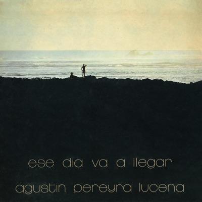 Ese Dia Va  A Llegar - Augustin Pereyra Lucena