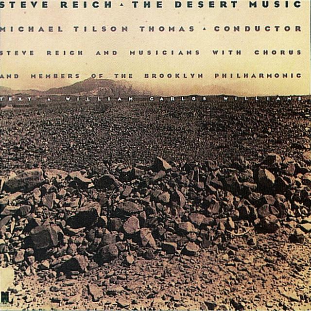 The Desert Music - Steve Reich, Brooklyn Philharmonic, Michael Tilson Thomas