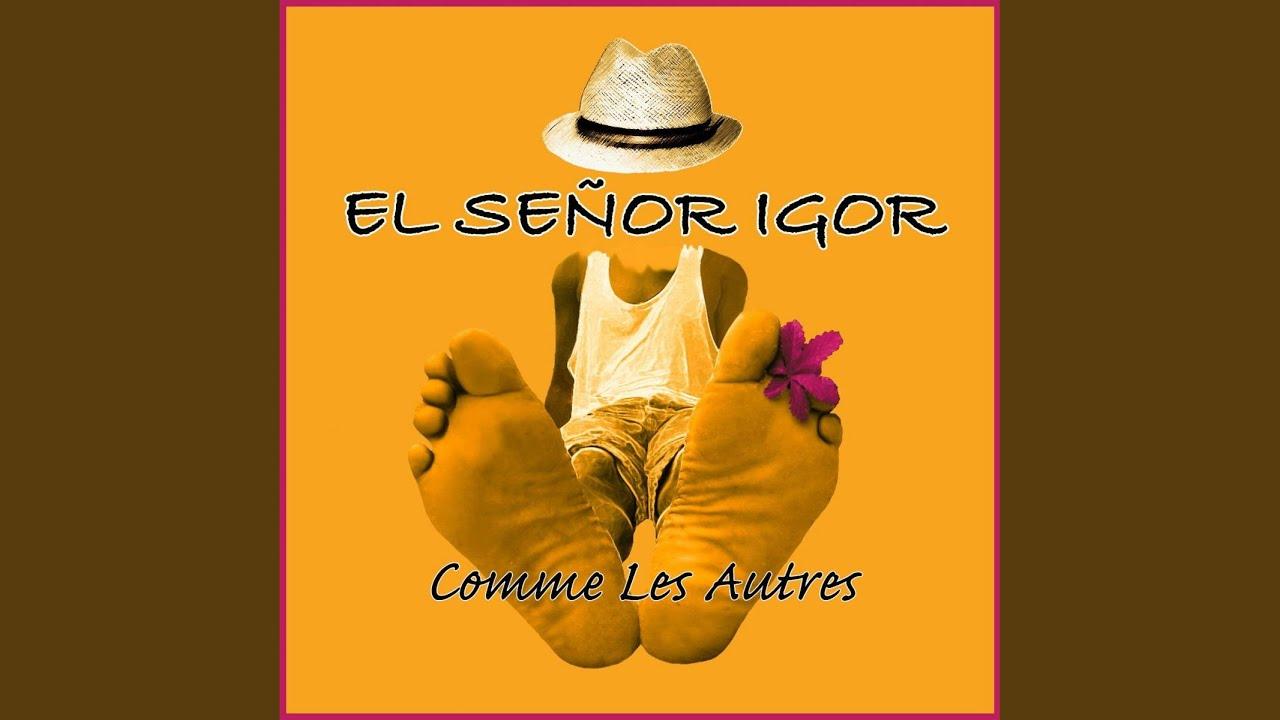 Comme Les Autres - El Senor Igor