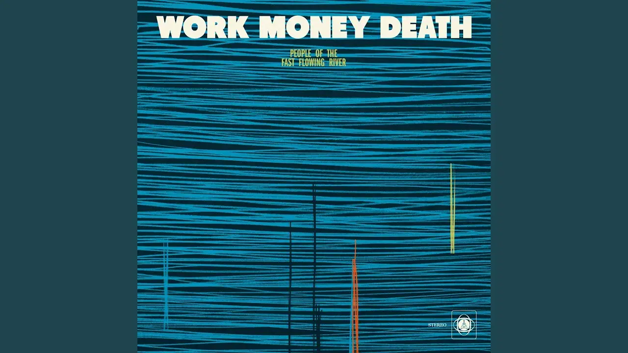 People of the Fast Flowing River - Work Money Death