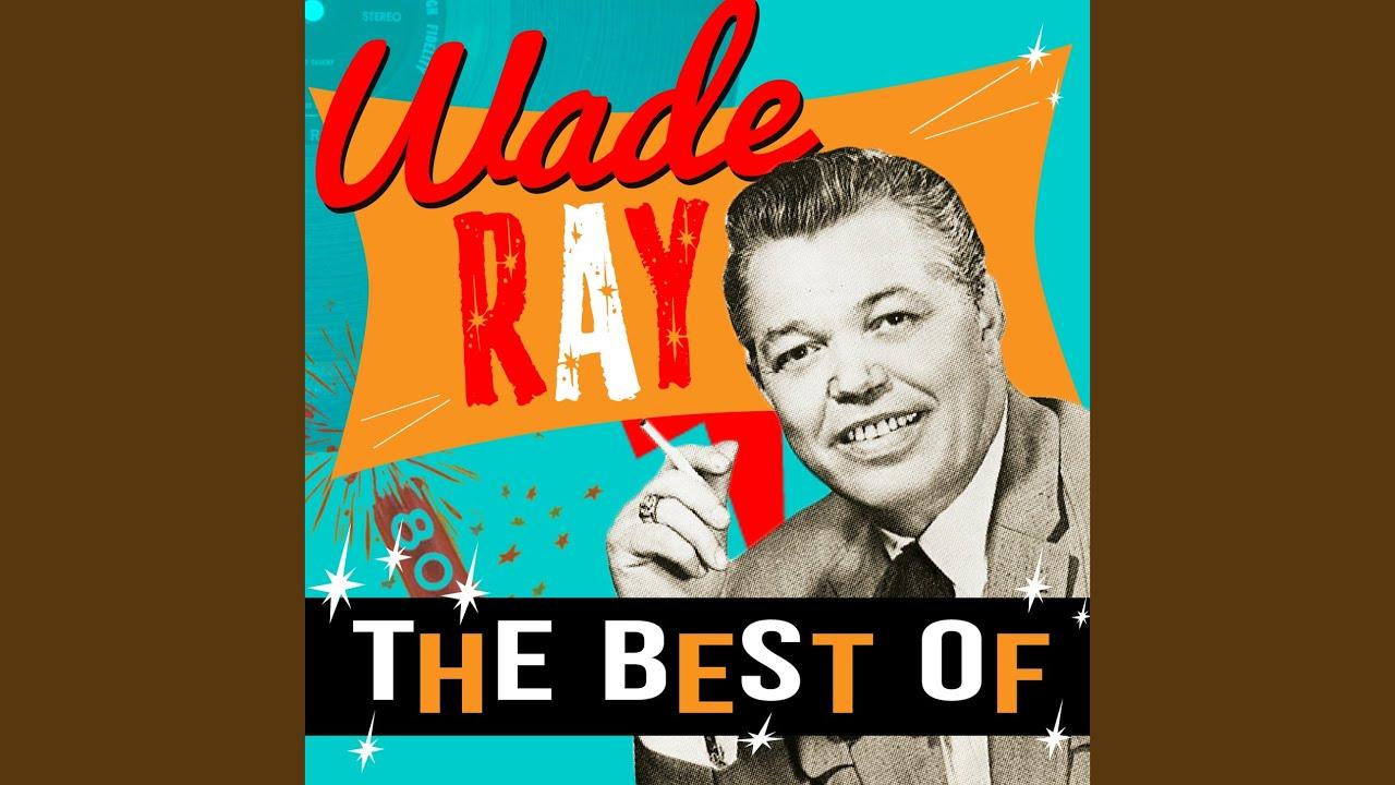  - Wade Ray
