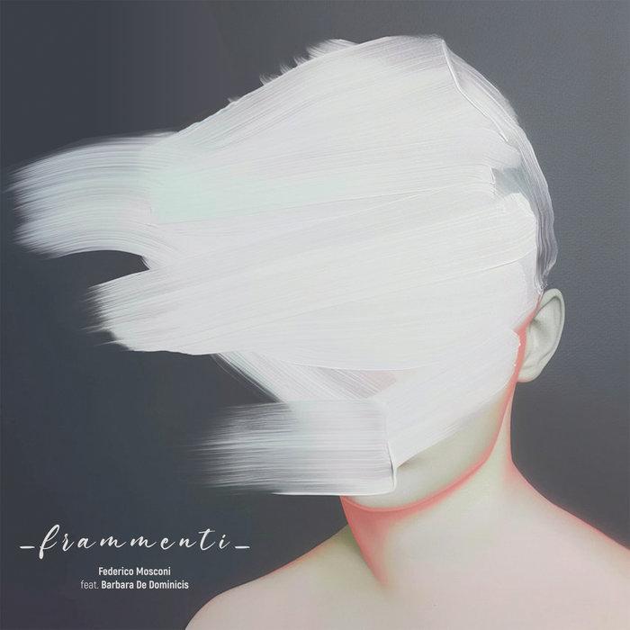 Frammenti - Federico Mosconi  feat. Barbara De Dominicis