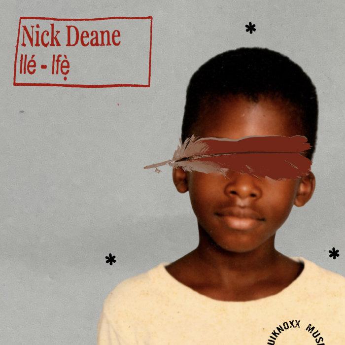Nick Deane: Ilė Ifẹ̀ - Equiknoxx Music
