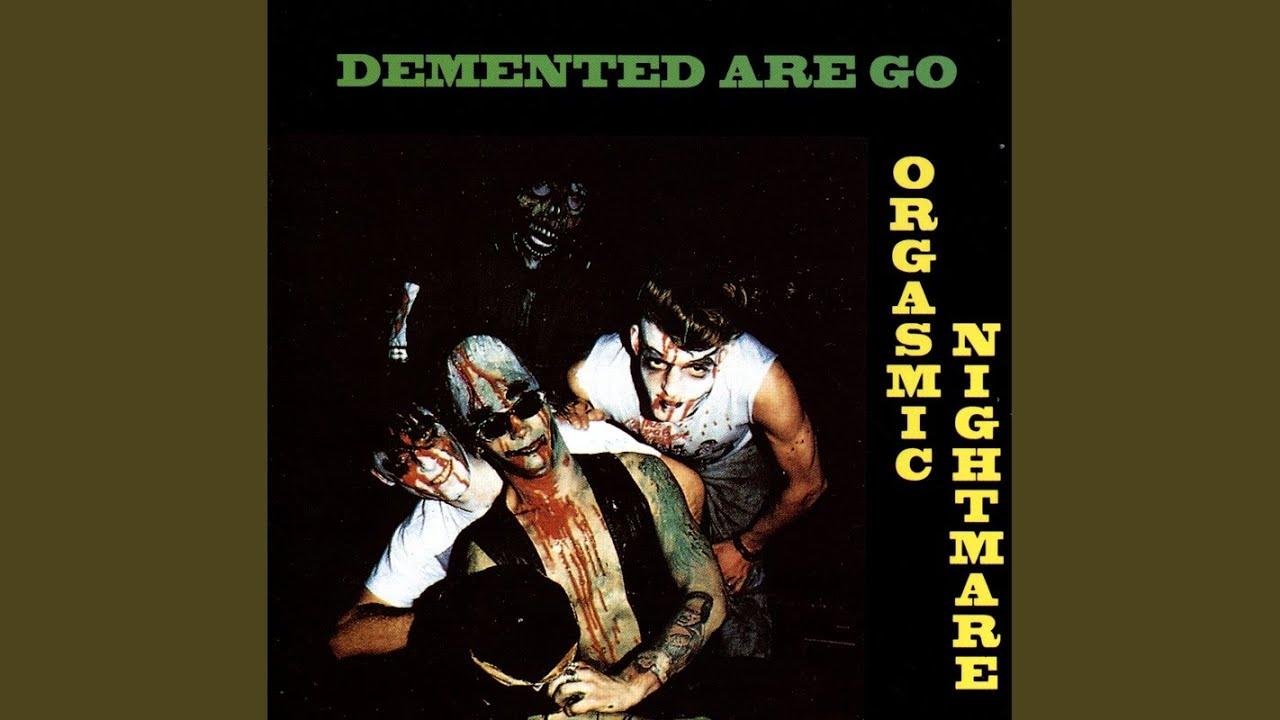 Orgasmic Nightmare - Demented Are Go