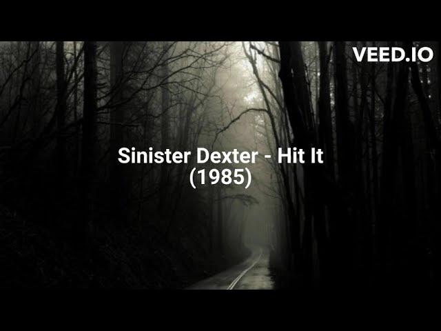 Sinister Dexter - Hit It (1985) - Sinister Dexter