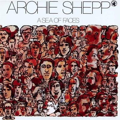 A Sea Of Faces - Archie Shepp