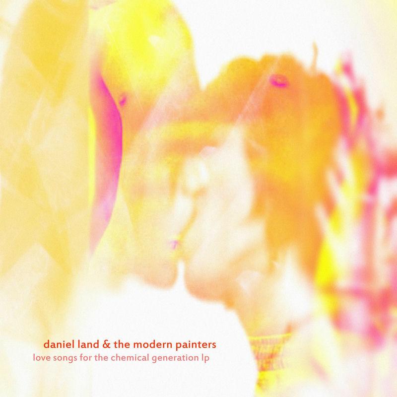 Love Songs For The Chemical Generation - Daniel Land & The Modern Painters