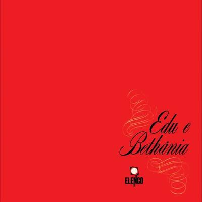 Edu & Bethânia - Edu Lobo & Maria Bethânia