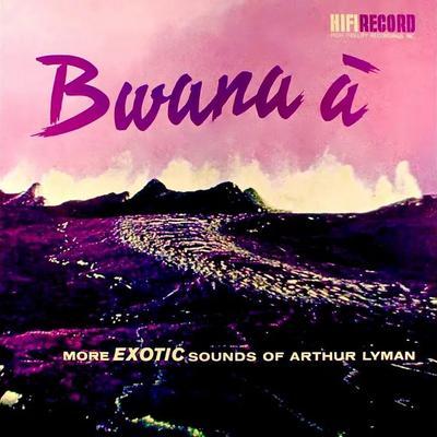 Bwana A - Arthur Lyman