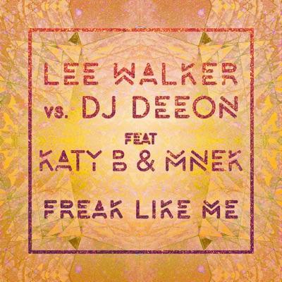 Freak Like Me (DJ Deeon vs Lee Walker Remix) - DJ Deeon, Lee Walker