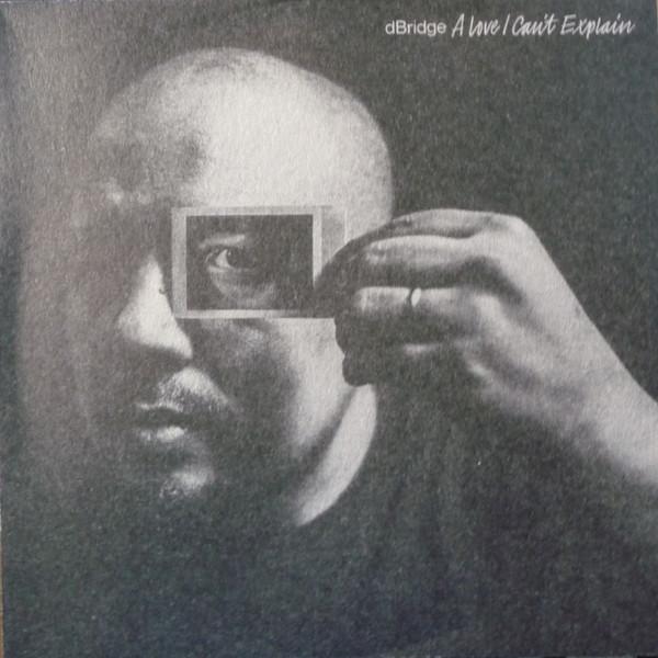 EXITLP019 - dBridge - 'A Love I Can't Explain' LP - dBridge