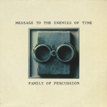 Message To The Enemies Of Time - Family Of Percussion